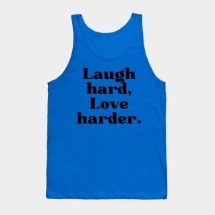 LAUGH HARD, LOVE HARDER VIBE Tank Top